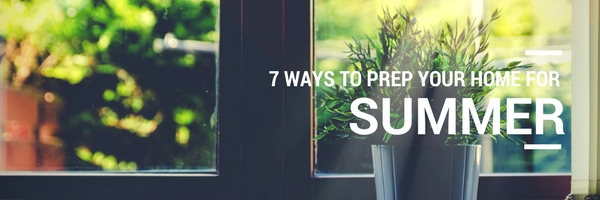 7 Ways To Prepare Your Home For Summer