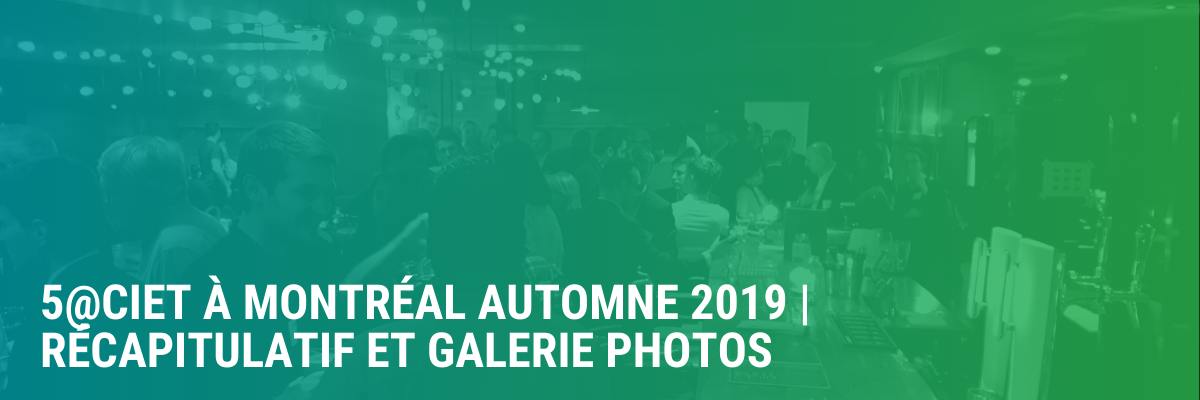 5@CIET à Montréal automne 2019 | Récapitulatif et galerie photos